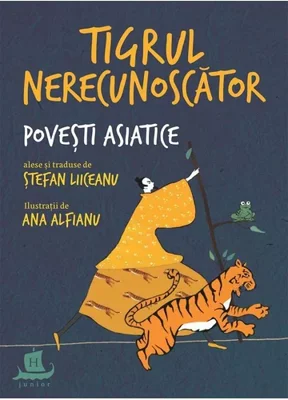 Tigrul nerecunoscator. Povesti asiatice alese
