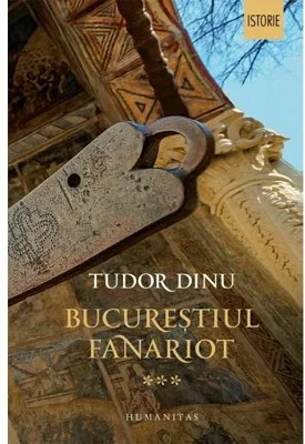 Bucurestiul fanariot. Vol. III