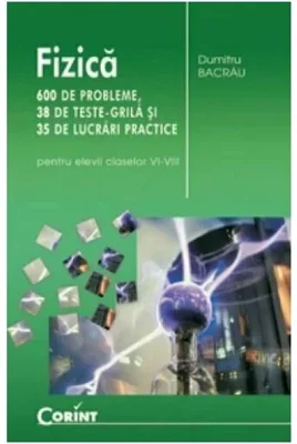 Fizica - 600 de probleme cls. VI-VIII - Editia 2014