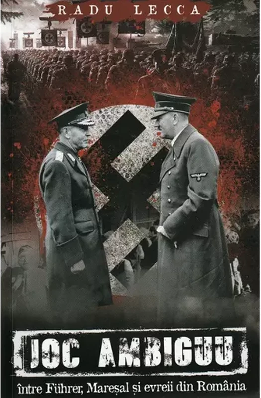 Joc ambiguu intre Fuhrer, Maresal si evreii din Romania