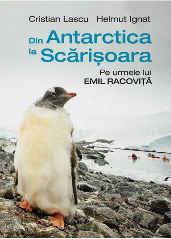 Album Din Antarctica la Scarisoara,pe urmele lui