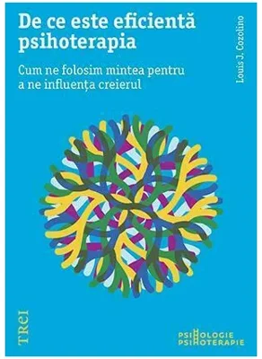 De ce este eficienta psihoterapia. Cum ne folosim mintea pentru a ne influenta creierul