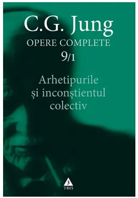 Arhetipurile şi inconştientul colectiv - Opere Complete, vol. 9/1