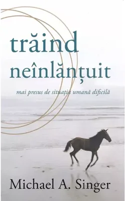 Traind neinlantuit mai presus de situatia umana dificila
