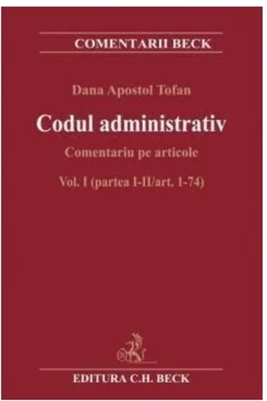 Codul administrativ Comentariu pe articole. Vol. I (partea I-II/art. 1-74)