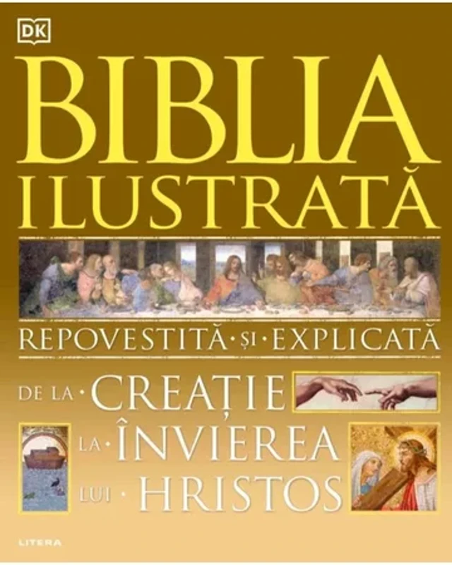 Biblia ilustrata. Repovestita si explicata de la Creatie la Invierea lui Hristos