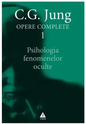 Psihologia fenomenelor oculte - Opere Complete, vol. 1