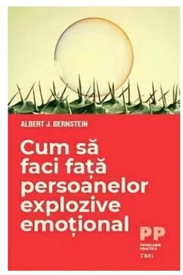 Cum sa faci fata persoanelor explozive emotional
