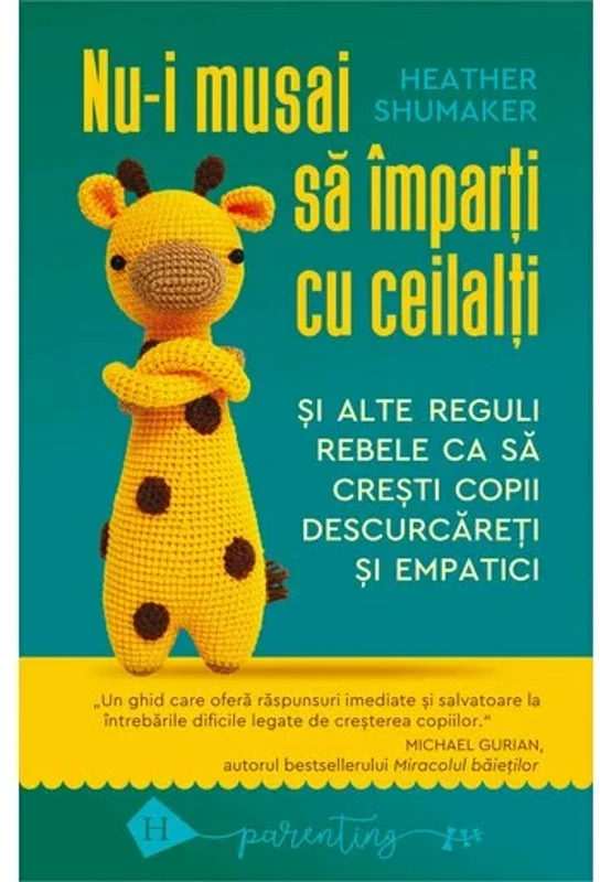 Nu-i musai sa imparti cu ceilalti si alte reguli rebele ca sa cresti copii descurcareti si empatici