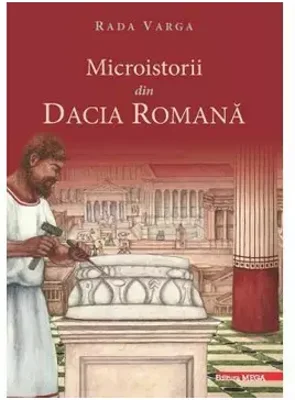 Microistorii din Dacia romana