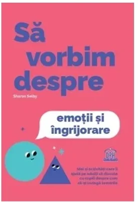 Sa vorbim despre emotii si ingrijorare