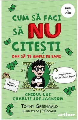 Cum sa faci sa NU citesti dar sa te umpli de bani: Ghidul lui Charlie Joe Jackson #4