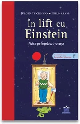 In lift cu Einstein - Fizica pe intelesul tuturor