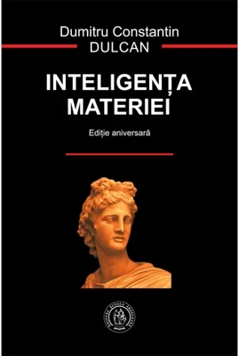 Inteligenta materiei. Editie Aniversara