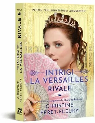 Intrigi la Versailles, vol. I RIVALE