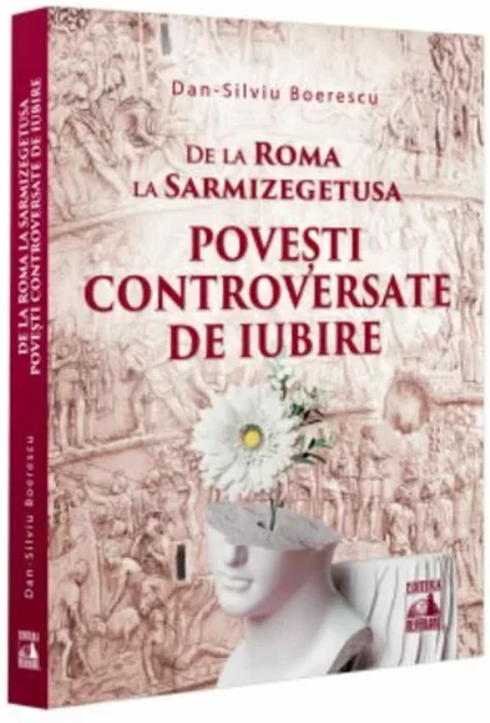 De la Roma la Sarmizegetusa. Povesti controversate de iubire