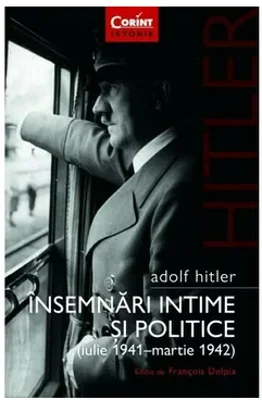 Adolf Hitler. Insemnari intime si politice. Vol.1