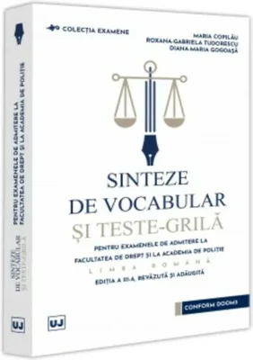 Sinteze de vocabular si teste-grila pentru examenele de admitere la Facultatea de Drept si la Academia de Politie – Limba romana, editia a III-a