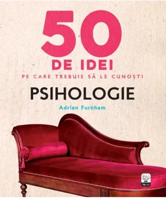 50 de idei pe care trebuie sa le cunosti. Psihologie