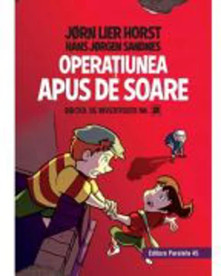 Biroul de investigatii nr. 2. Operatiunea Apus de soare (editie cartonata) - Horst Jørn Lier