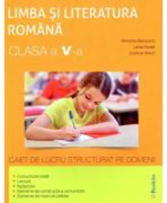 Romana - Clasa 5 - Caiet de lucru structurat pe domenii - Ramona Raducanu, Larisa Kozak, Codruta Braun