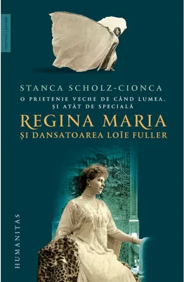 O prietenie veche de cand lumea, şi atat de speciala. Regina Maria si dansatoarea Loïe Fuller