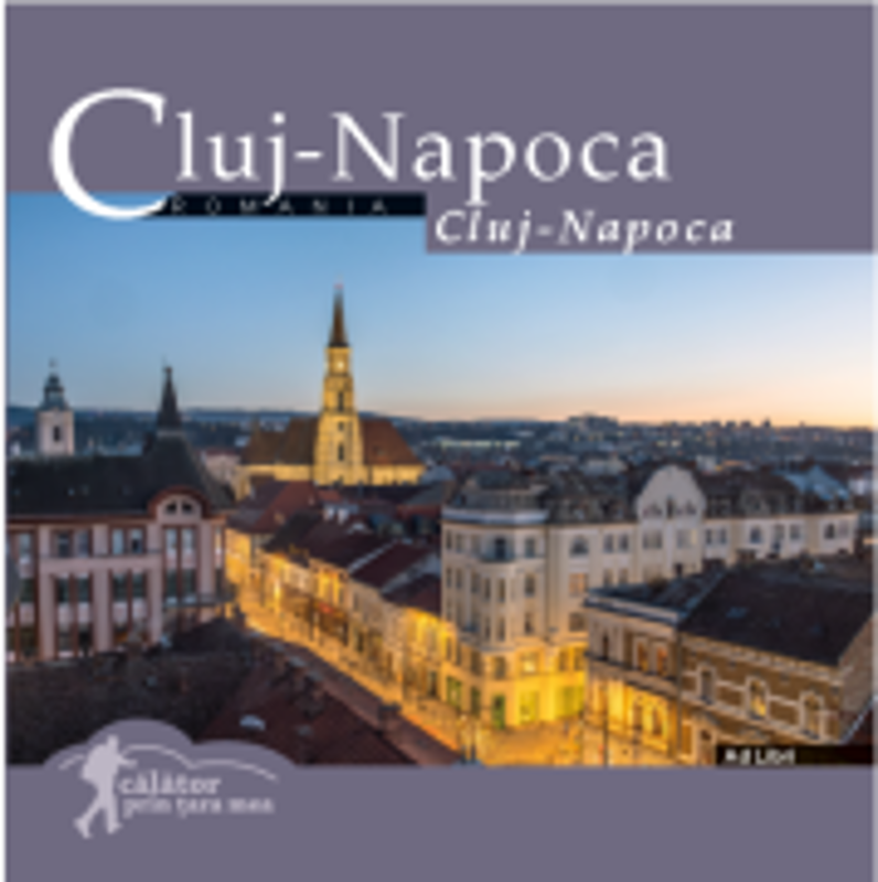 Cluj-Napoca. Calator prin tara mea - Mariana Pascaru, Florin Andreescu