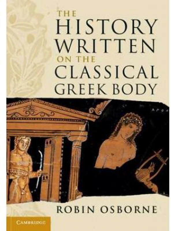 The History Written on the Classical Greek Body - Robin Osborne