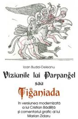Viziunile lui Parpangel sau Tiganiada - Cristian Badilita, Ioan Budai Deleanu