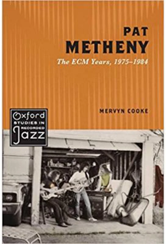Pat Metheny: The ECM Years, 1975-1984 - Mervyn Cooke