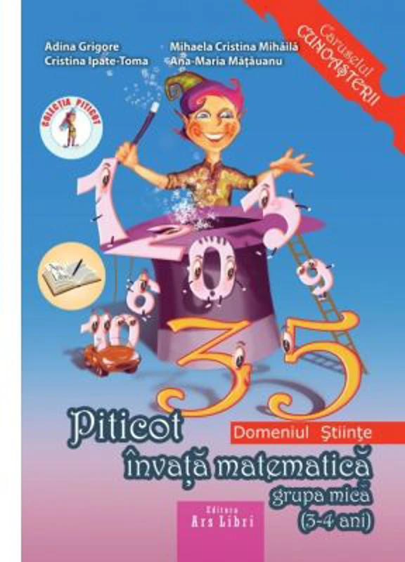 Piticot invata matematica, grupa mica 3-4 ani. Domeniul Stiinte - Adina Grigore