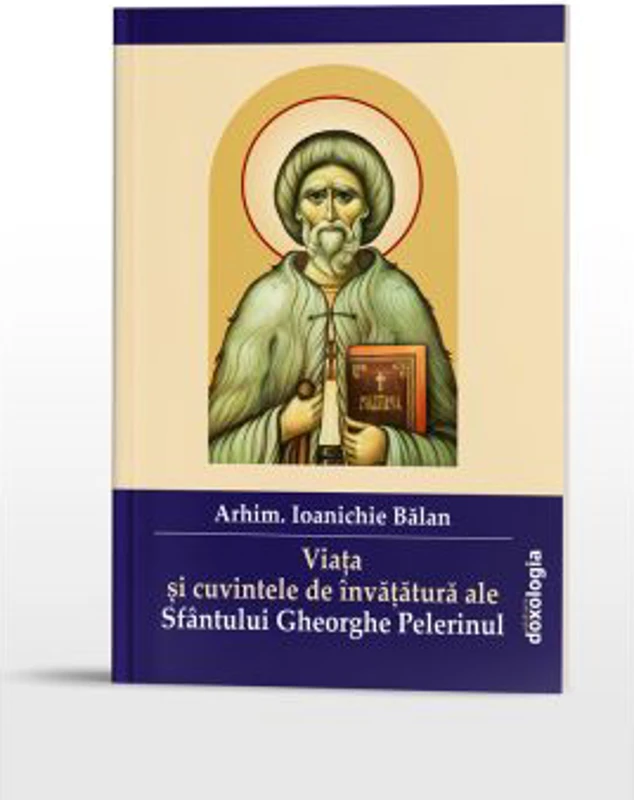 Viata si cuvintele de invatatura ale Sfantului Gheorghe Pelerinul
