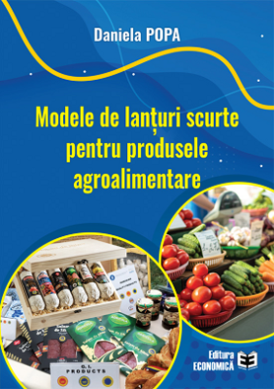 Modele de lanturi scurte pentru produsele agroalimentare - Daniela Popa