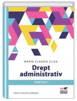 Drept administrativ. Partea I - Editie revazuta si adaugita