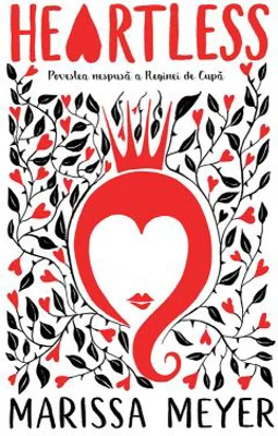 Heartless. Povestea nespusa a Reginei de Cupa - Marissa Meyer