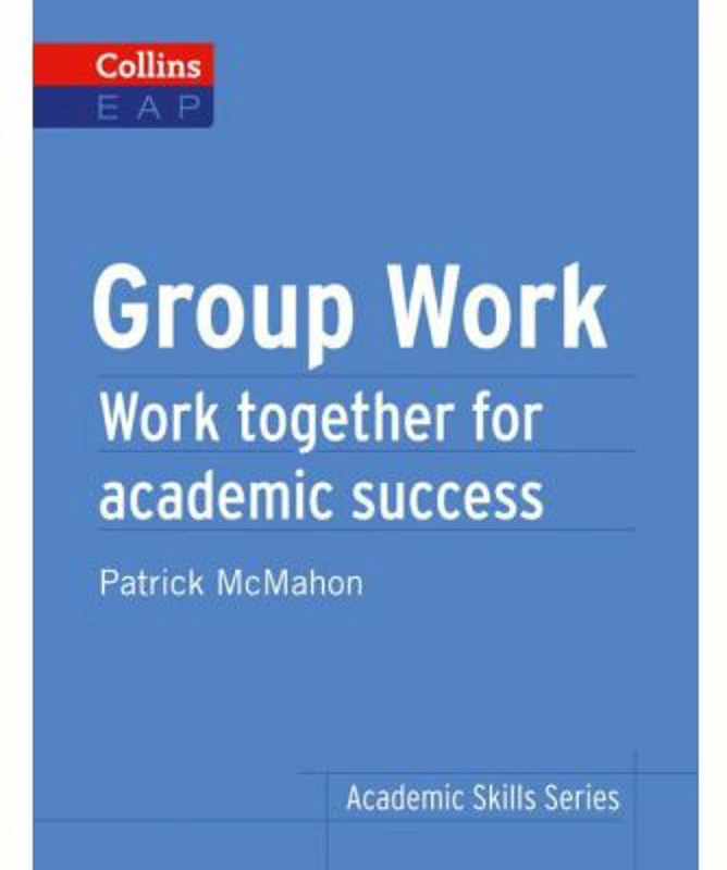 Academic Skills Group Work B2+. Work together for academic success - Patrick McMahon
