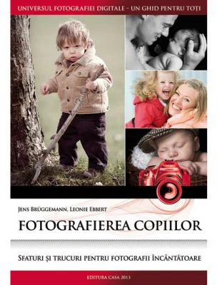 Fotografierea copiilor - Jens Bruggemann, Leonie Ebbert