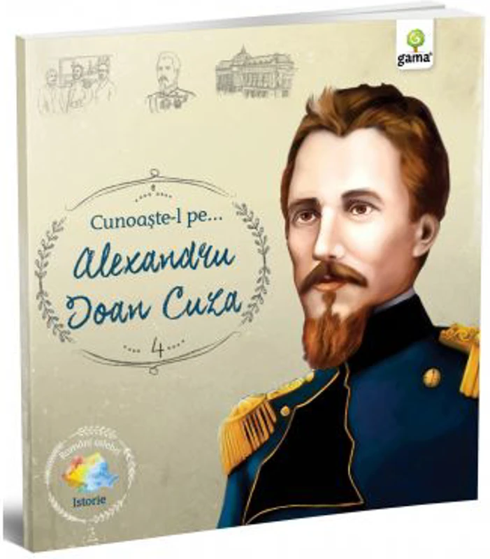 Cunoaste-l pe… Alexandru Ioan Cuza. Colectia Romani celebri