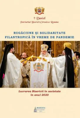 Lucrarea Bisericii in societate in anul 2020 – Rugaciune si solidaritate filantropica in vreme de pandemie - Daniel, Patriarhul BOR
