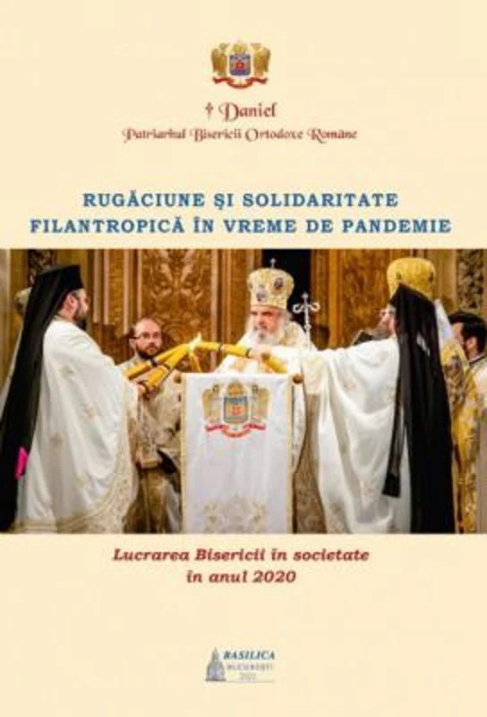 Lucrarea Bisericii in societate in anul 2020 – Rugaciune si solidaritate filantropica in vreme de pandemie - Daniel, Patriarhul BOR