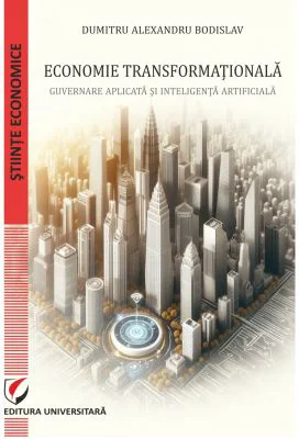 Economie transformationala. Guvernare aplicata si inteligenta artificiala - Dumitru Alexandru Bodislav