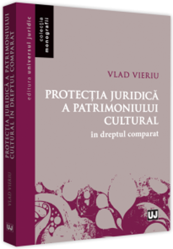 Protectia juridica a patrimoniului cultural in dreptul comparat - Vlad Vieriu