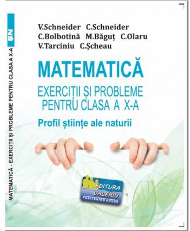 Matematica Exercitii si probleme pentru clasa a 10-a. Profil stiinte ale naturii - Virgiliu Schneider