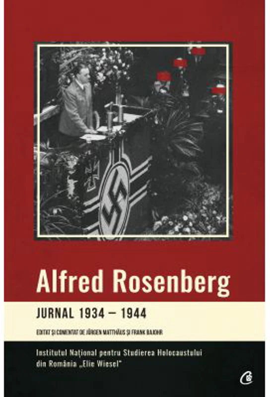 Jurnal 1934-1944. Editat si comentat de Jurgen Matthaus si Frank Bajohr - Alfred Rosenberg