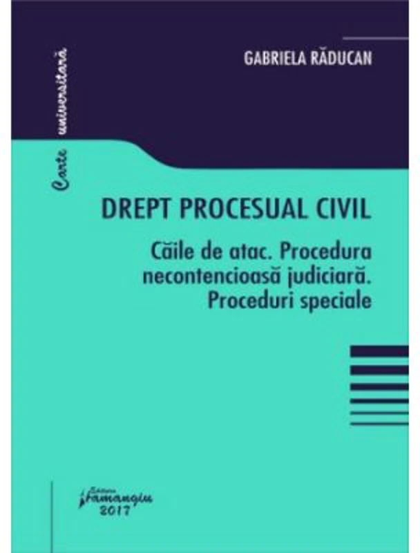 Drept procesual civil. Caile de atac. Procedura necontencioasa judiciara. Proceduri speciale