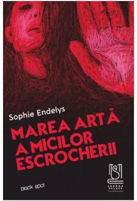Marea arta a micilor escrocherii - Sophie Endelys