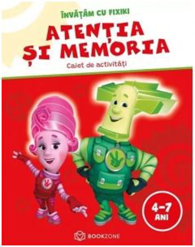 Atentia si memoria (4 - 7 ani). Caiet de activitati. Invatam cu Fixiki