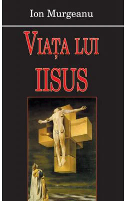 Viata lui Iisus - Ion Murgeanu