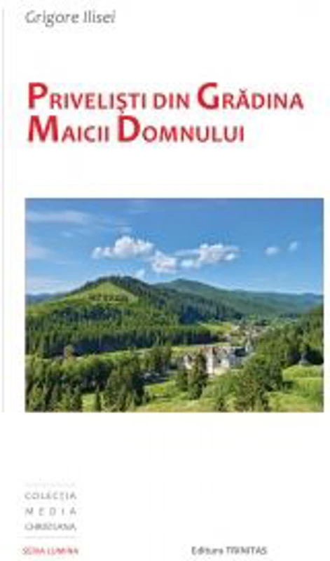 Privelisti din Gradina Maicii Domnului - Grigore Ilisei