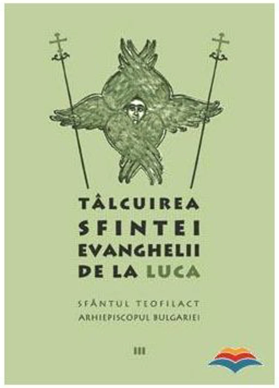 Talcuirea Sfintei Evanghelii de la Luca - sf. Teofilact al Bulgariei
